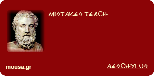 MISTAKES TEACH - AESCHYLUS