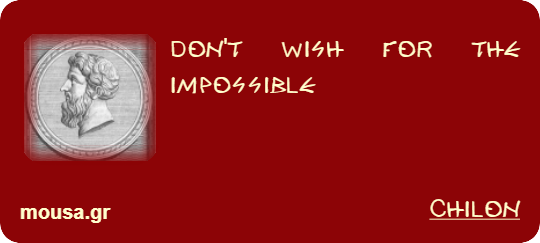 DON'T WISH FOR THE IMPOSSIBLE - CHILON