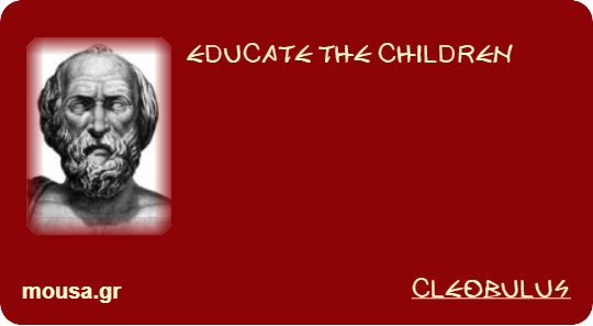 EDUCATE THE CHILDREN - CLEOBULUS