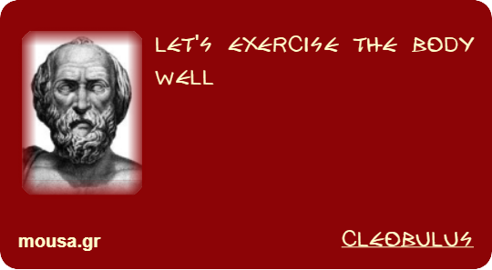 LET'S EXERCISE THE BODY WELL - CLEOBULUS