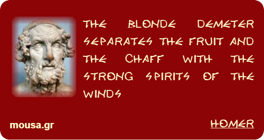 THE BLONDE DEMETER SEPARATES THE FRUIT AND THE CHAFF WITH THE STRONG SPIRITS OF THE WINDS - HOMER