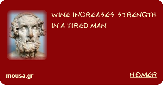 WINE INCREASES STRENGTH IN A TIRED MAN - HOMER