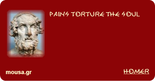 PAINS TORTURE THE SOUL - HOMER
