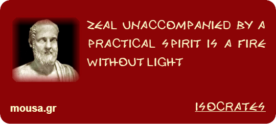 ZEAL UNACCOMPANIED BY A PRACTICAL SPIRIT IS A FIRE WITHOUT LIGHT - ISOCRATES