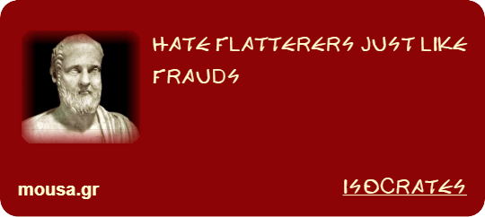 HATE FLATTERERS JUST LIKE FRAUDS - ISOCRATES