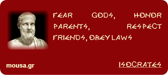 FEAR GODS, HONOR PARENTS, RESPECT FRIENDS, OBEY LAWS - ISOCRATES