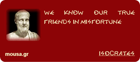WE KNOW OUR TRUE FRIENDS IN MISFORTUNE - ISOCRATES