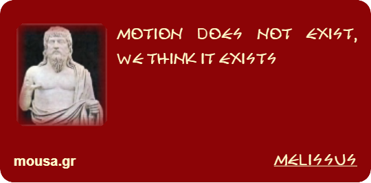 MOTION DOES NOT EXIST, WE THINK IT EXISTS - MELISSUS