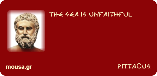 THE SEA IS UNFAITHFUL - PITTACUS