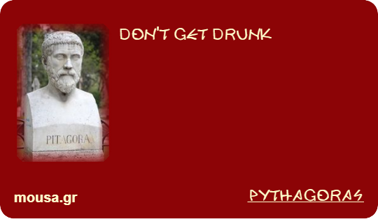 DON'T GET DRUNK - PYTHAGORAS