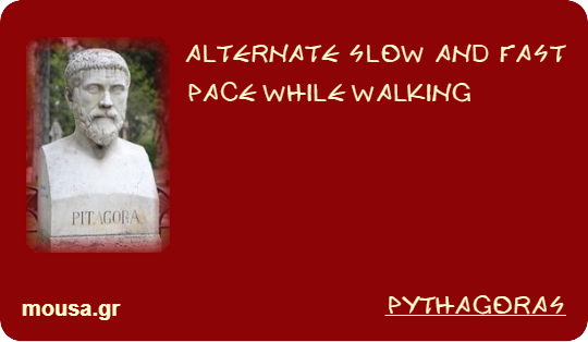 ALTERNATE SLOW AND FAST PACE WHILE WALKING - PYTHAGORAS