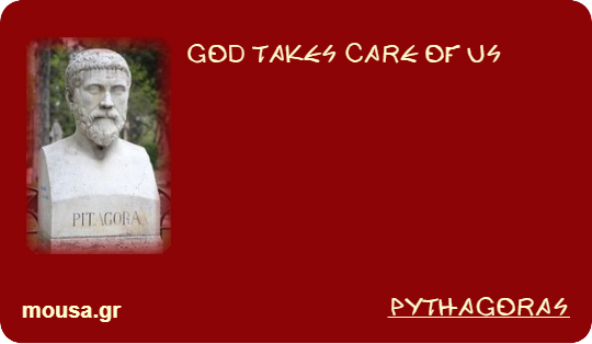 GOD TAKES CARE OF US - PYTHAGORAS