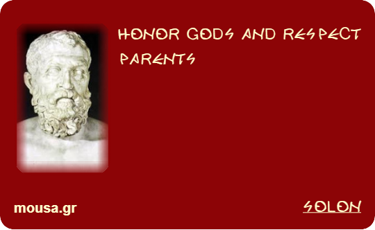 HONOR GODS AND RESPECT PARENTS - SOLON