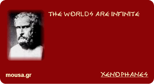 THE WORLDS ARE INFINITE - XENOPHANES