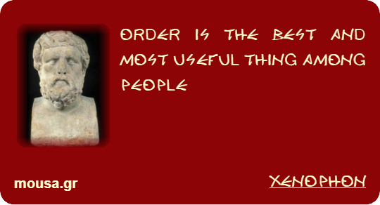 ORDER IS THE BEST AND MOST USEFUL THING AMONG PEOPLE - XENOPHON