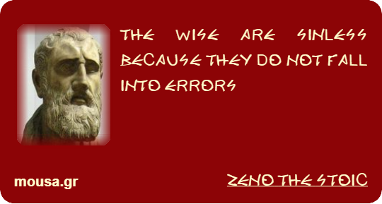 THE WISE ARE SINLESS BECAUSE THEY DO NOT FALL INTO ERRORS - ZENO THE STOIC