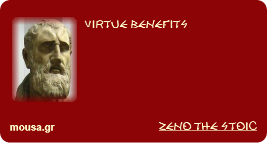 VIRTUE BENEFITS - ZENO THE STOIC