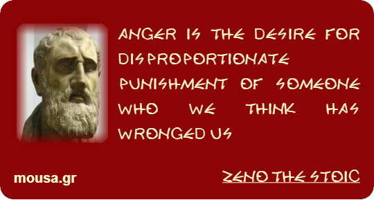 ANGER IS THE DESIRE FOR DISPROPORTIONATE PUNISHMENT OF SOMEONE WHO WE THINK HAS WRONGED US - ZENO THE STOIC