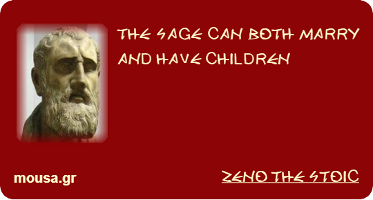 THE SAGE CAN BOTH MARRY AND HAVE CHILDREN - ZENO THE STOIC